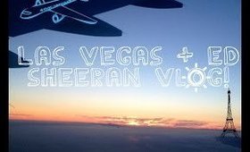 Las Vegas + Ed Sheeran Vlog!