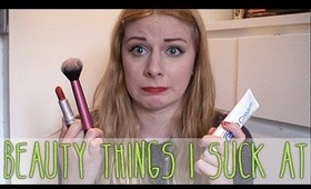 TAG - Beauty things I suck at