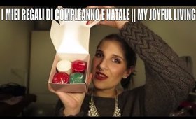 #HAUL - I Miei Regali Di Compleanno e Natale || My Joyful Living