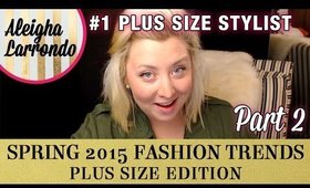 Spring Fashion 2015 Trends - Plus Size Fashion (Part 2)