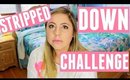 LEAVING WITHOUT APOLOGY | Stripped Down Challenge