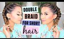 How To Double French Braid For Short Hair Hairstyle!