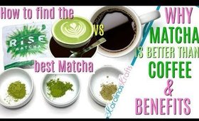 HOW TO FIND THE BEST MATCHA and why matcha is better than coffee