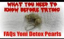 Yoni Detox Pearls Q&A WHAT YOU NEED TO KNOW