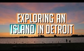 EXPLORING AN ISLAND IN DETROIT