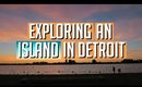 EXPLORING AN ISLAND IN DETROIT