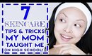 7 Skincare Tips My Mom Taught Me In HIGH SCHOOL!