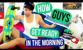 Morning Routine! How GUYS Get Ready in the Morning!