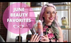 JUNE BEAUTY FAVORITES || HOW TO BE FANCY