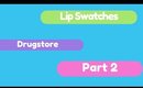 Lip Swatches: drugstore 2