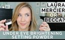 NEW BECCA vs LAURA MERCIER | Under Eye Brightening Powder Comparison and Review