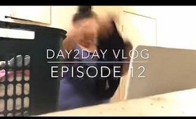 DAY2DAY Vlog Episode 12