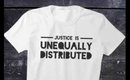 Justice is Unequally Distributed Tee by NattyNatJoli