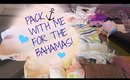 Pack With Me For The BAHAMAS!