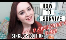 How To Survive Valentine's Day! | Singles Edition