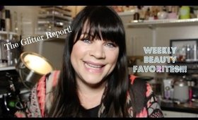 FRIDAY FAVES!  |  THE GLITTER REPORT ! | BEAUTY FAVORITES