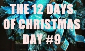 THE 12 DAYS OF CHRISTMAS: Day #9