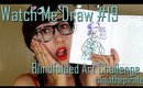 Blindfolded Art Challenge {Watch Me Draw #19}