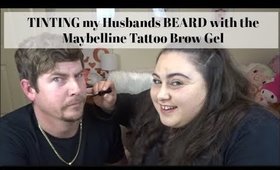 TINTING my Husbands BEARD with the MAYBELLINE TATTOO BROW GEL TINT