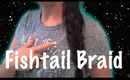 ♡ Tutorial: Quick & Simple Fishtail Braid