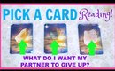 PICK A CARD Reading - WHAT DO I WANT MY PARTNER TO GIVE UP?