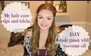 MY HAIR CARE TIPS AND TRICKS + D.I.Y. HAIR MASK!