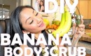 ❤ DIY Banana Body Scrub for SOFT SKIN ❤