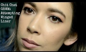 Chit Chat GRWM: Attempting Winged Liner | Alexis Danielle