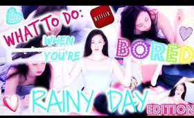 BORED OVER SUMMER? WHAT TO DO! RAINY DAY EDITION!