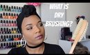 What is dry brushing?