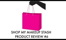 Shop My Stash Review #6