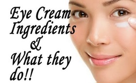 Ingredients to look for in Eye Creams & what they do; Eye-Cream Series Part 3.