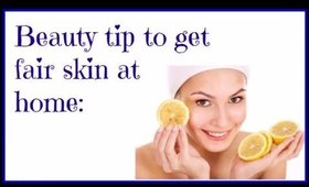 Beauty tip to get fair skin at home-DIY Beauty Tips & tricks