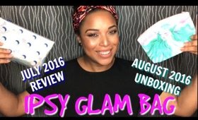 IPSY AUGUST 2016 GLAM BAG UNBOXING + JULY 2016 REVIEW || NaturallyCurlyQ