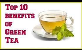 Top 10 benefits of Green Tea