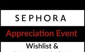 Sephora Appreciation Event Wishlist/Recommendations