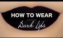 HOW TO: Wear Dark Lips Collaboration w/ Peyton Charles