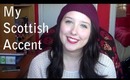 My Scottish Accent ! :)