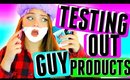 TESTING OUT GUY PRODUCTS♡