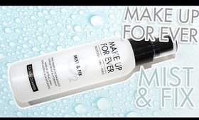Review & Swatches: MAKE UP FOR EVER Mist & Fix | Setting Spray