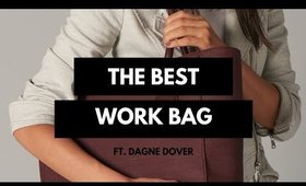 THE BEST WORK BAG! FT. Dagne Dover
