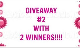 GIVEAWAY #2 WITH 2 WINNERS!!!!
