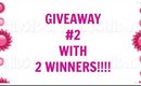 GIVEAWAY #2 WITH 2 WINNERS!!!!