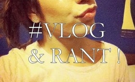 VLOG & RANT : KFC , BACK TO SCHOOL, & YOUTUBERS