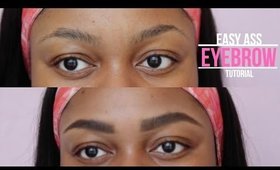 Easy Ass Eyebrow Tutorial | Beginner Friendly