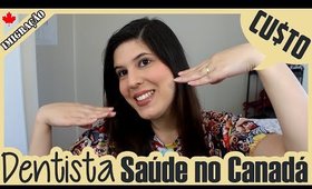 SAÚDE no CANADÁ: Dentista + Custos $$