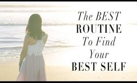 How To Find Your Best Self Through Routine | ANN LE