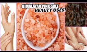 5 SURPRISING BEAUTY USES OF HIMALAYAN PINK SALT! GLOWING SKIN, SOFT HANDS & FEET, VOLUMINOUS HAIR