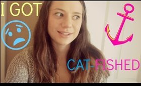 I GOT CAT FISHED!