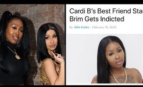 Cardi B Best Friend Star Brim Indicted Facing 50 Years